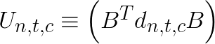 U_{n,t,c} \equiv \left(B^{T}d_{n,t,c} B\right)